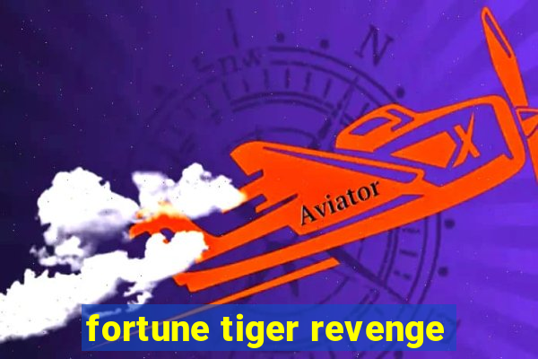 fortune tiger revenge